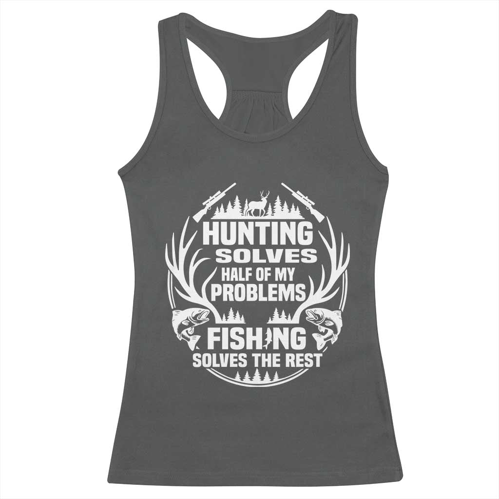 Fishing Hunting Solve Problems Racerback Tank Top Gift Idea For Hunter Fisherman TS12 Dark Heather Print Your Wear