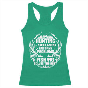 Fishing Hunting Solve Problems Racerback Tank Top Gift Idea For Hunter Fisherman TS12 Irish Green Print Your Wear