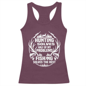 Fishing Hunting Solve Problems Racerback Tank Top Gift Idea For Hunter Fisherman TS12 Maroon Print Your Wear