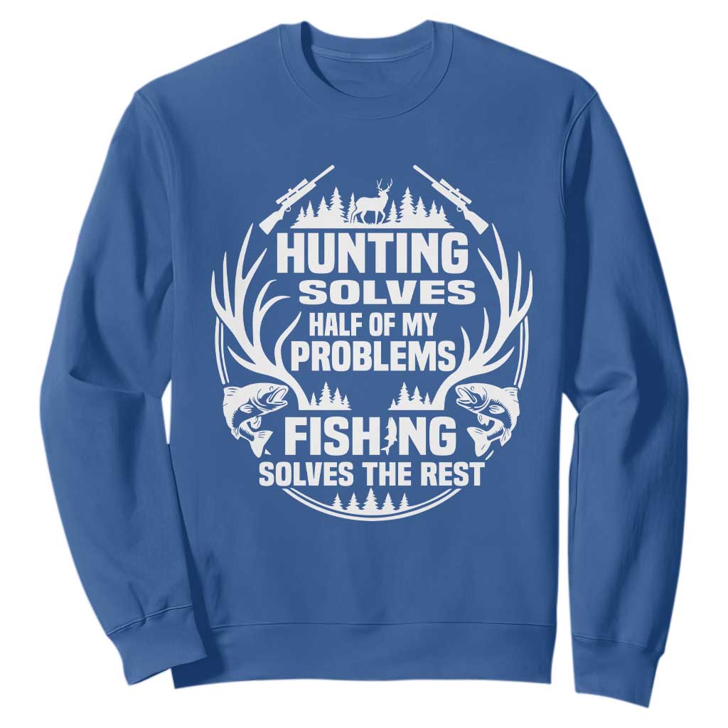 Fishing Hunting Solve Problems Sweatshirt Gift Idea For Hunter Fisherman TS12 Royal Blue Print Your Wear