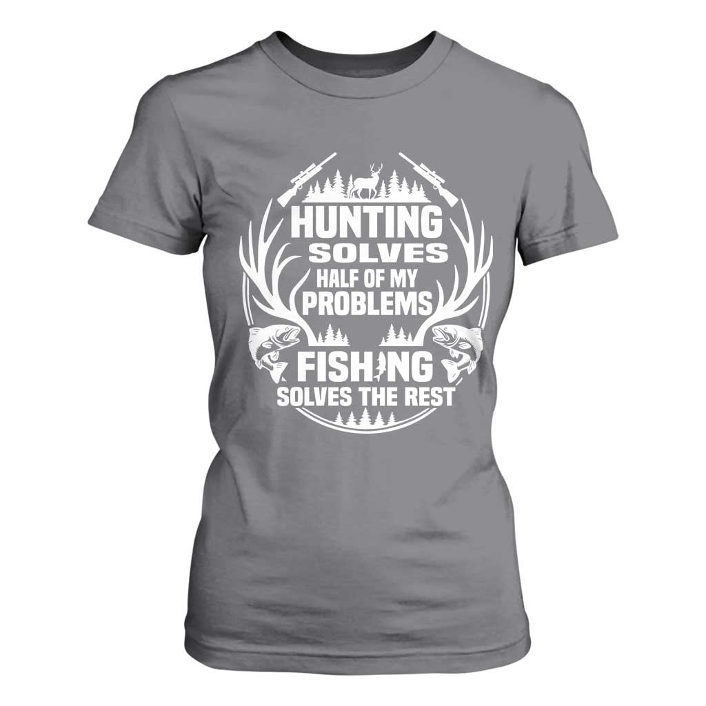 Fishing Hunting Solve Problems T Shirt For Women Gift Idea For Hunter Fisherman TS12 Charcoal Print Your Wear