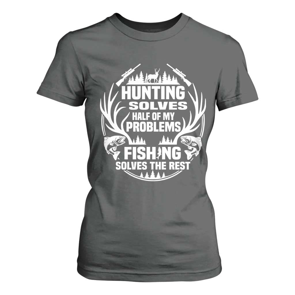 Fishing Hunting Solve Problems T Shirt For Women Gift Idea For Hunter Fisherman TS12 Dark Heather Print Your Wear