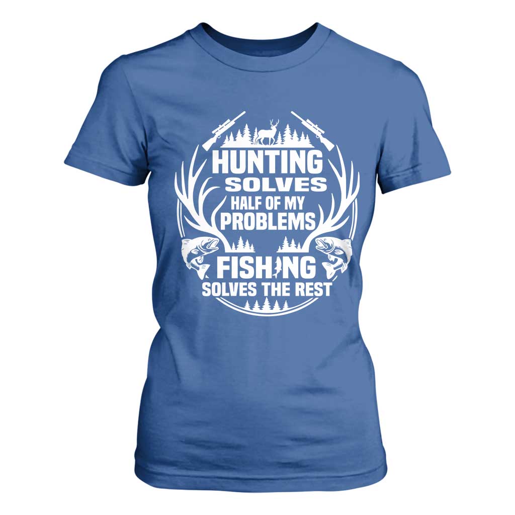 Fishing Hunting Solve Problems T Shirt For Women Gift Idea For Hunter Fisherman TS12 Royal Blue Print Your Wear