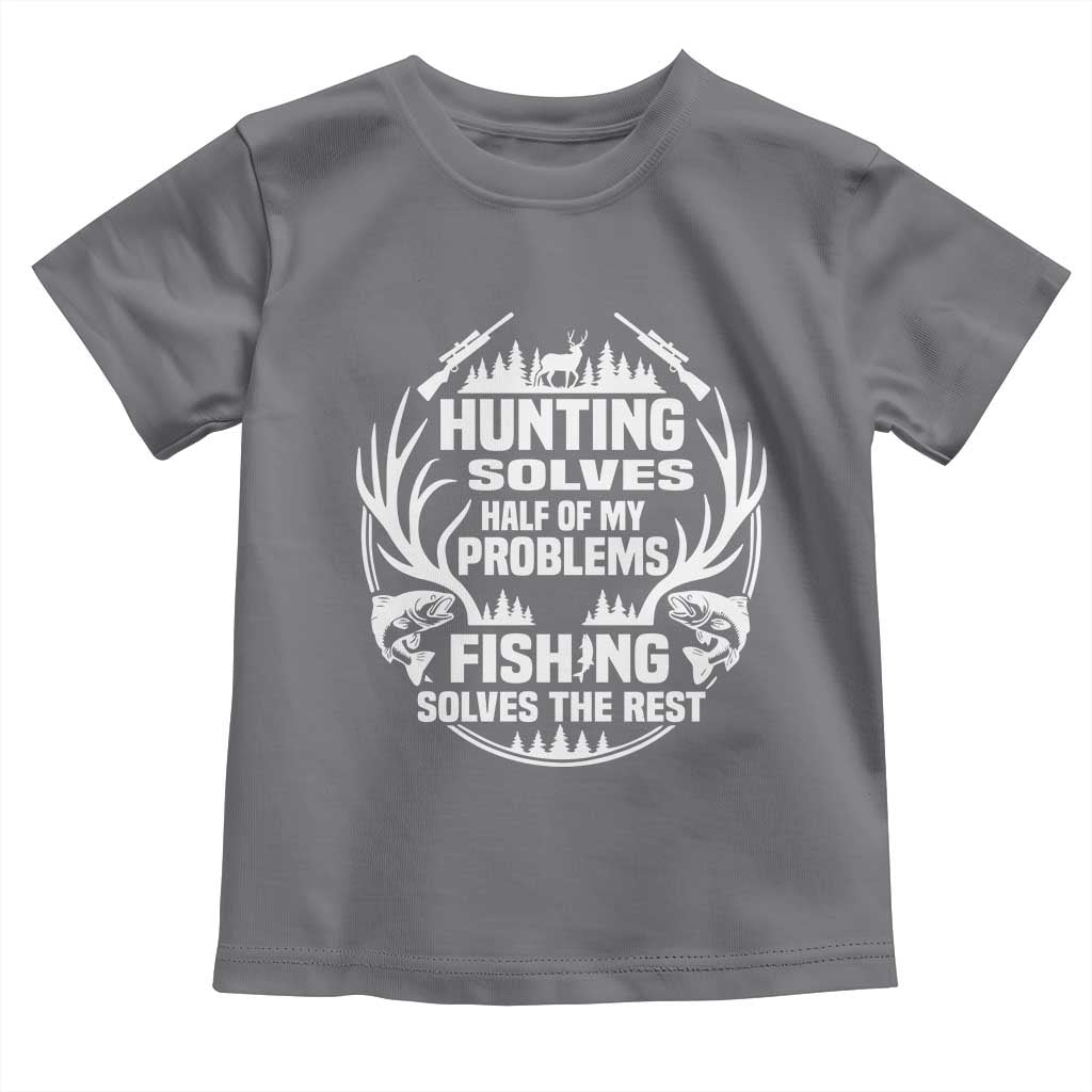 Fishing Hunting Solve Problems Toddler T Shirt Gift Idea For Hunter Fisherman TS12 Charcoal Print Your Wear