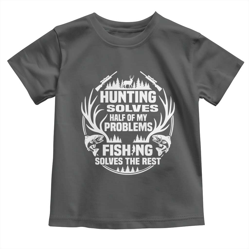 Fishing Hunting Solve Problems Toddler T Shirt Gift Idea For Hunter Fisherman TS12 Dark Heather Print Your Wear