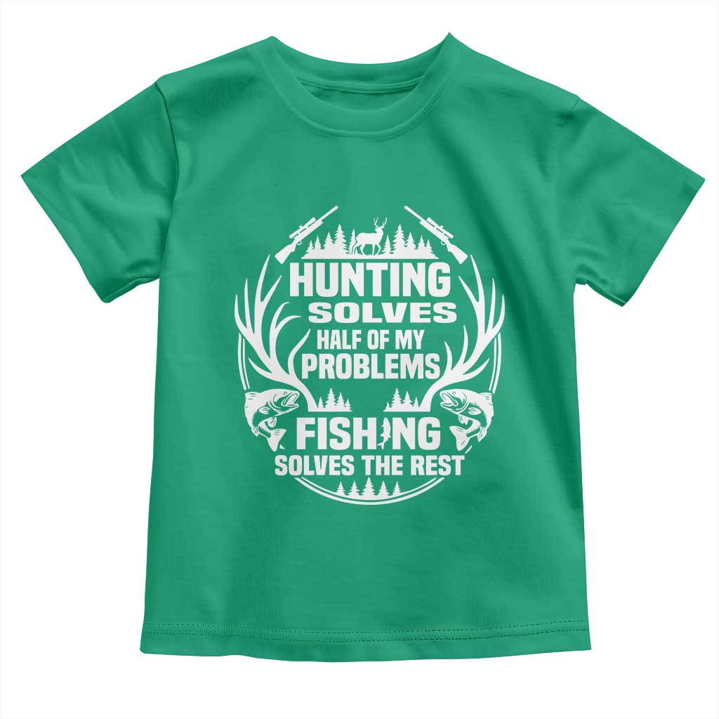 Fishing Hunting Solve Problems Toddler T Shirt Gift Idea For Hunter Fisherman TS12 Irish Green Print Your Wear