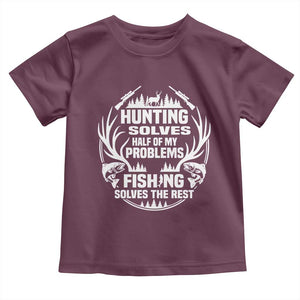Fishing Hunting Solve Problems Toddler T Shirt Gift Idea For Hunter Fisherman TS12 Maroon Print Your Wear