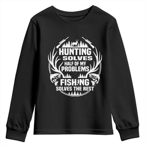 Fishing Hunting Solve Problems Youth Sweatshirt Gift Idea For Hunter Fisherman TS12 Black Print Your Wear