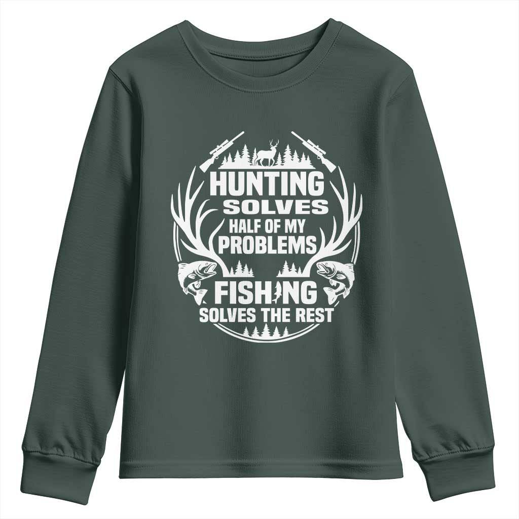 Fishing Hunting Solve Problems Youth Sweatshirt Gift Idea For Hunter Fisherman TS12 Dark Forest Green Print Your Wear