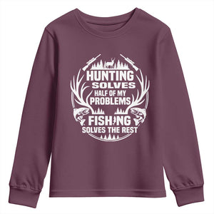 Fishing Hunting Solve Problems Youth Sweatshirt Gift Idea For Hunter Fisherman TS12 Maroon Print Your Wear