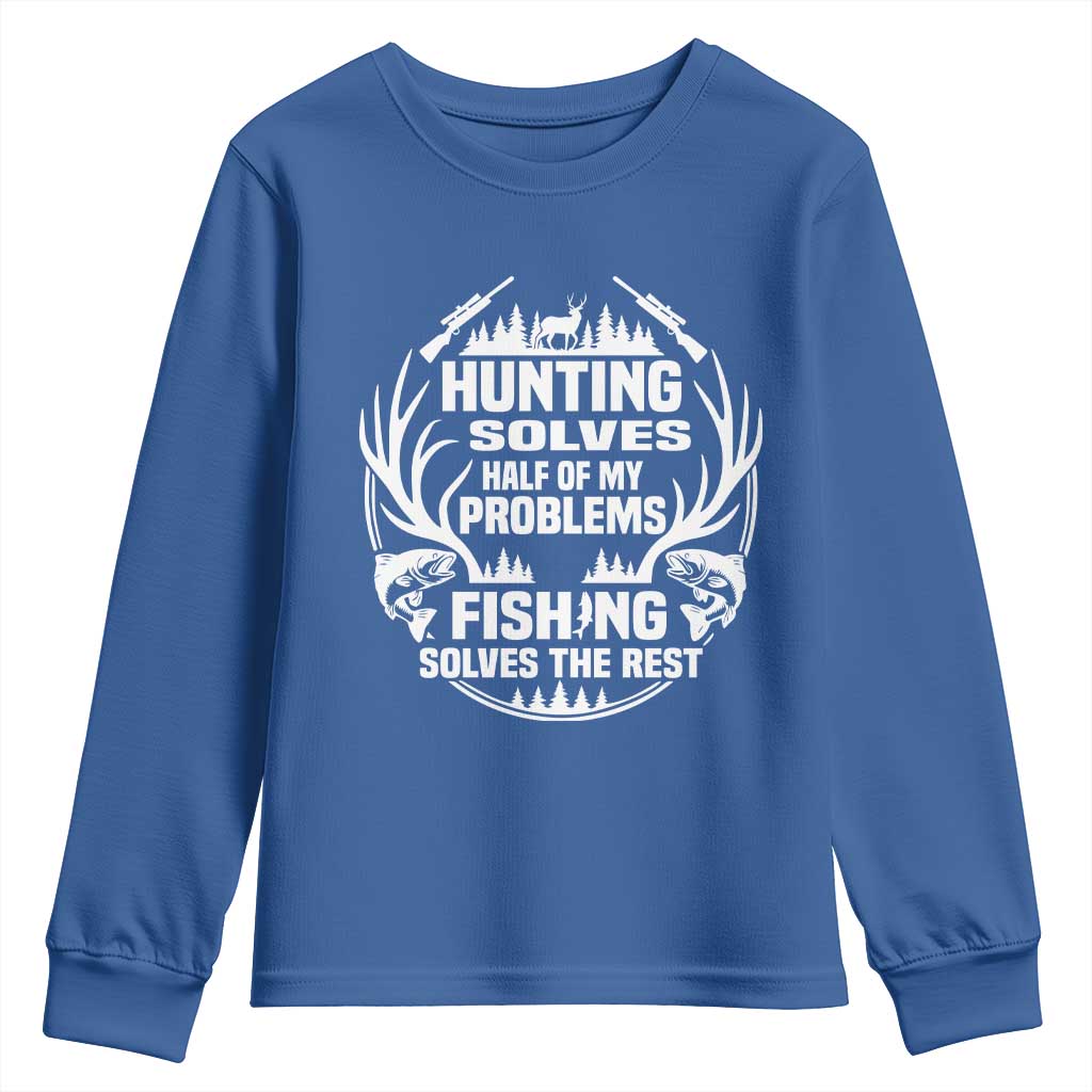 Fishing Hunting Solve Problems Youth Sweatshirt Gift Idea For Hunter Fisherman TS12 Royal Blue Print Your Wear