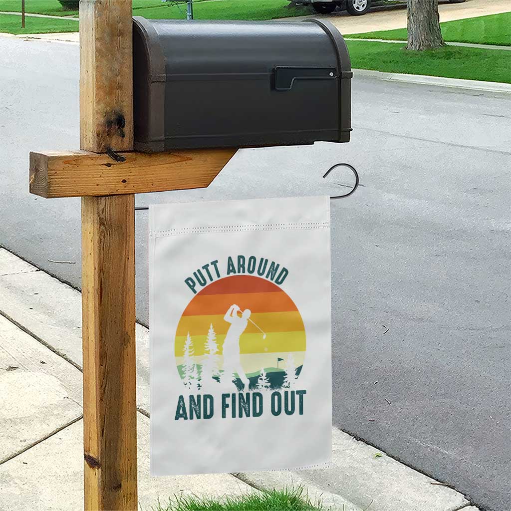 Putt Around And Find Out Garden Flag Funny Golf Player Gift TS12 Print Your Wear