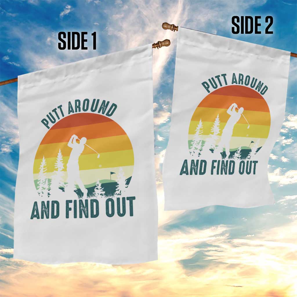 Putt Around And Find Out Garden Flag Funny Golf Player Gift TS12 Print Your Wear