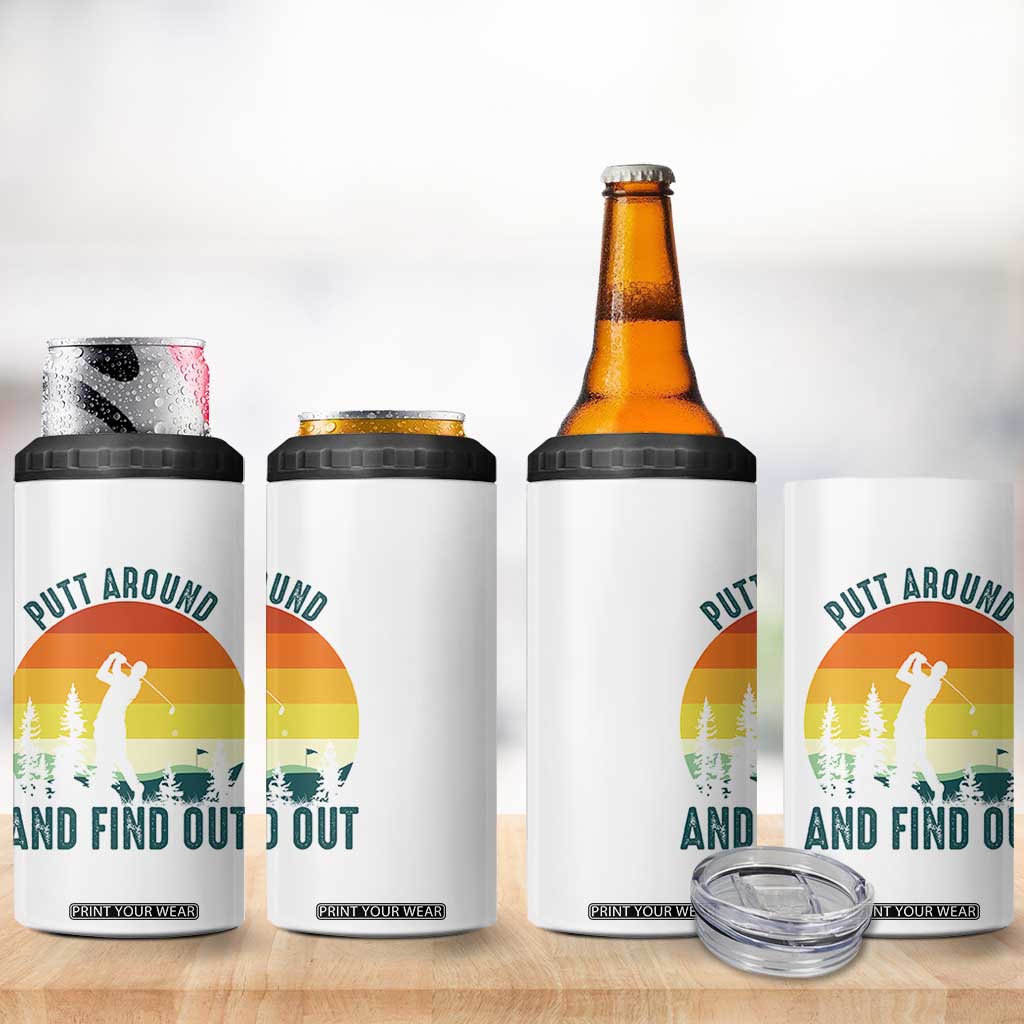 Putt Around And Find Out 4 in 1 Can Cooler Tumbler Funny Golf Player Gift TS12 Print Your Wear
