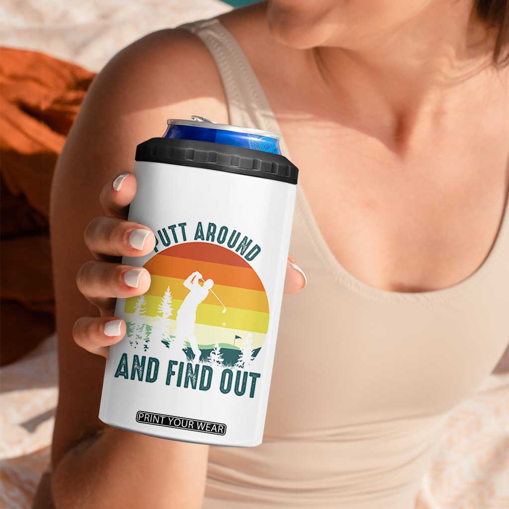 Putt Around And Find Out 4 in 1 Can Cooler Tumbler Funny Golf Player Gift TS12 Print Your Wear