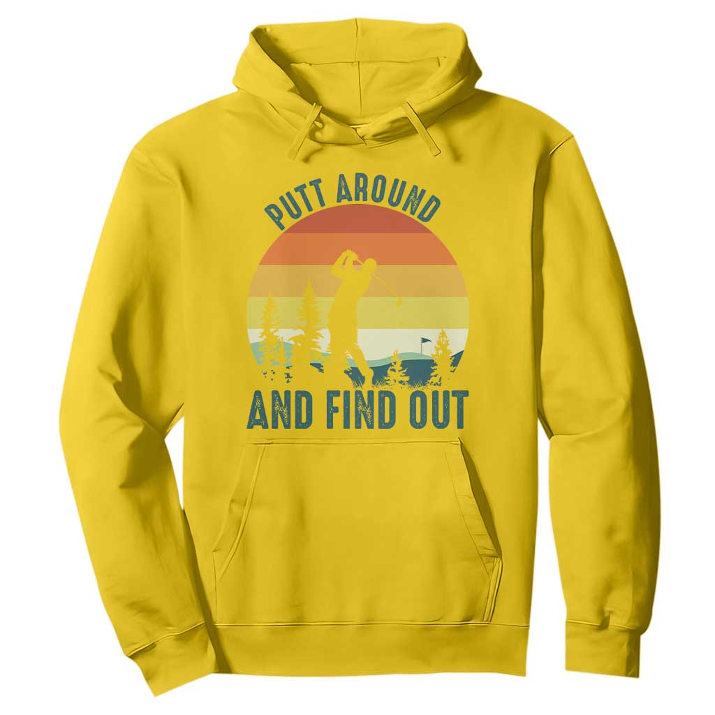 Putt Around And Find Out Hoodie Funny Golf Player Gift TS12 Daisy Print Your Wear