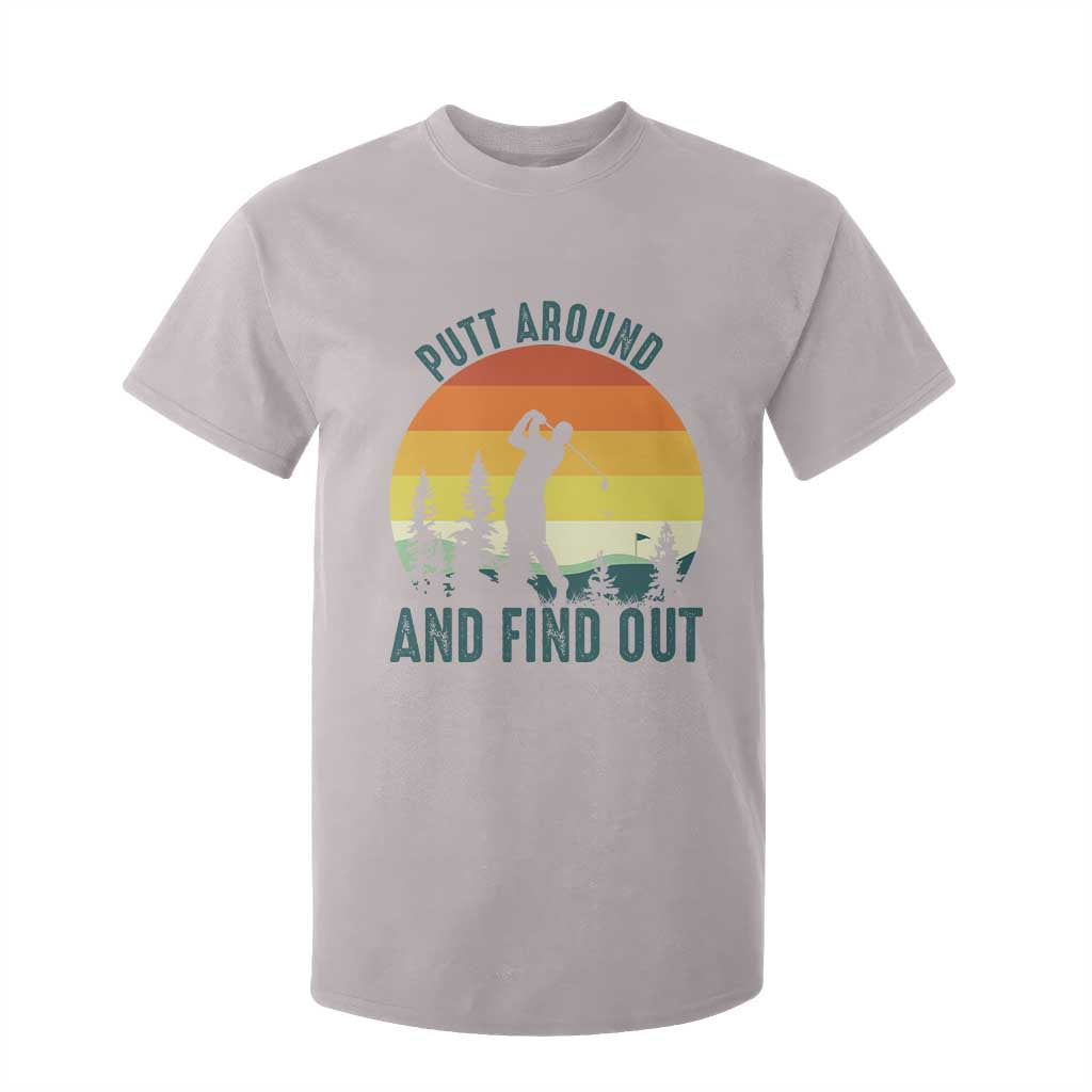 Putt Around And Find Out T Shirt For Kid Funny Golf Player Gift TS12 Ice Gray Print Your Wear