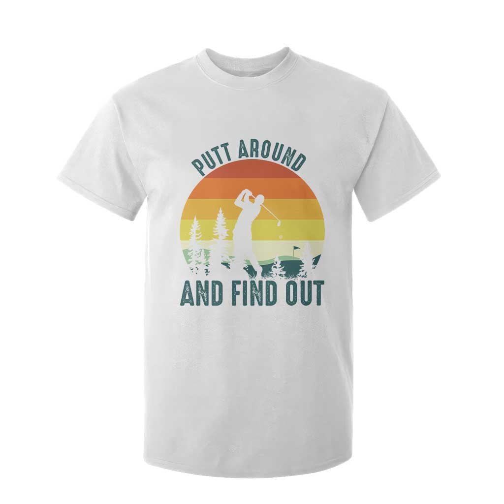 Putt Around And Find Out T Shirt For Kid Funny Golf Player Gift TS12 White Print Your Wear