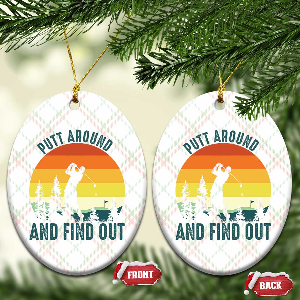 Putt Around And Find Out Ceramic Ornament Funny Golf Player Gift TS12 Print Your Wear