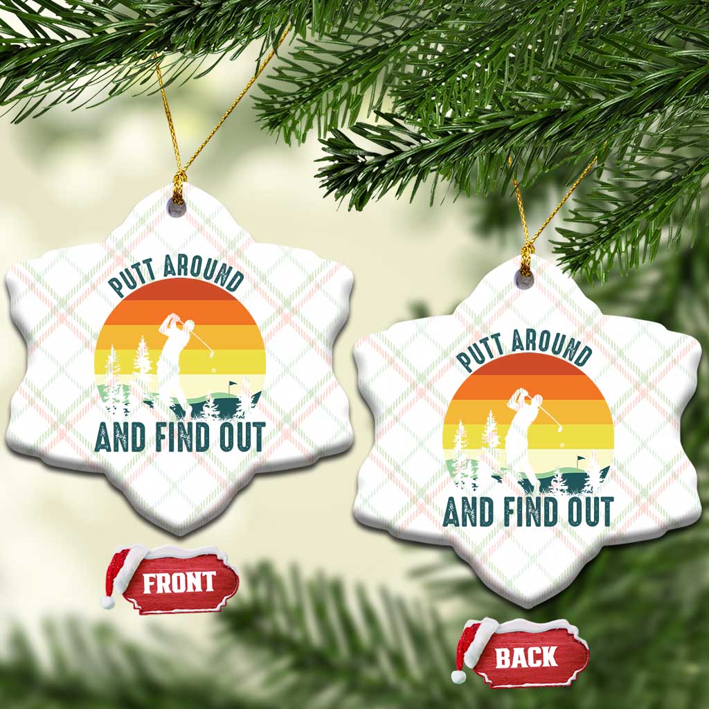 Putt Around And Find Out Ceramic Ornament Funny Golf Player Gift TS12 Print Your Wear