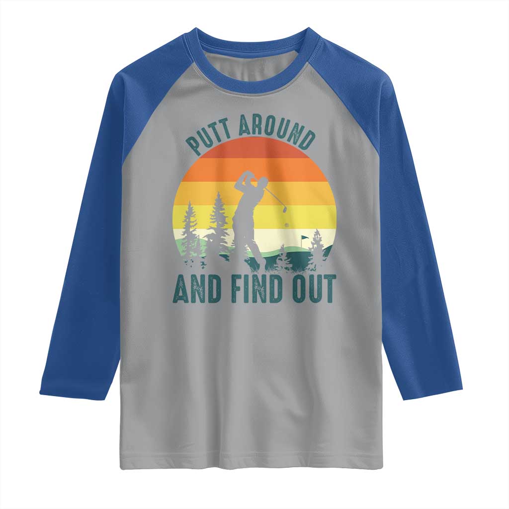 Putt Around And Find Out Raglan Shirt Funny Golf Player Gift TS12 Sport Gray Royal Print Your Wear