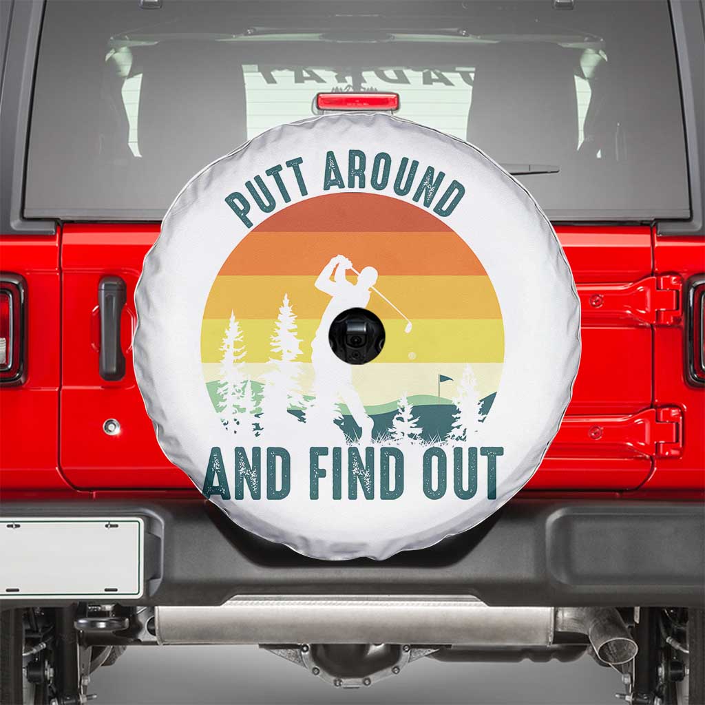 Putt Around And Find Out Spare Tire Cover Funny Golf Player Gift TS12 White Print Your Wear