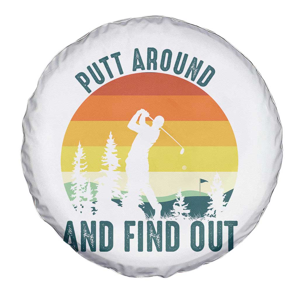Putt Around And Find Out Spare Tire Cover Funny Golf Player Gift TS12 Print Your Wear
