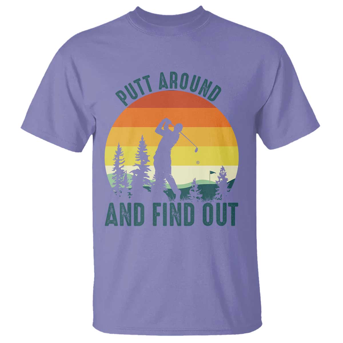 Putt Around And Find Out T Shirt Funny Golf Player Gift TS12 Violet Print Your Wear