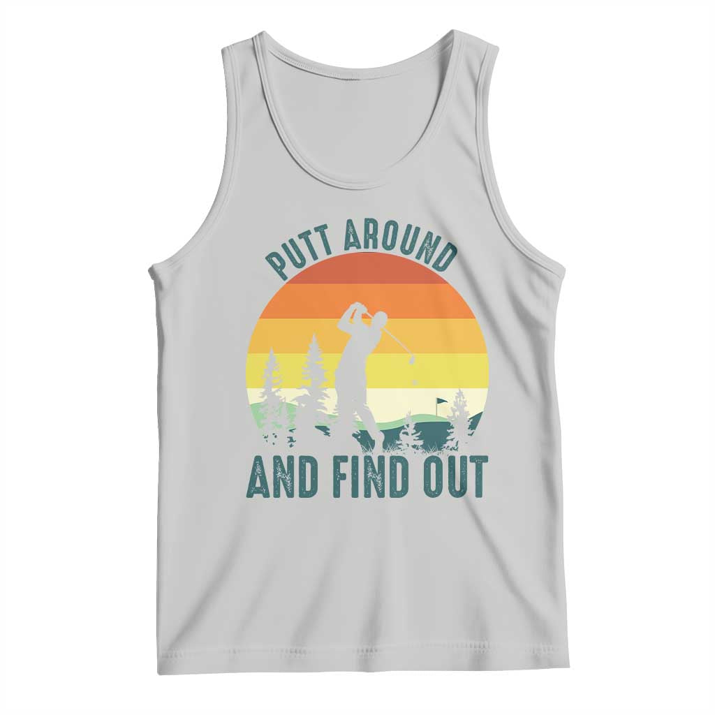 Putt Around And Find Out Tank Top Funny Golf Player Gift TS12 Ash Print Your Wear
