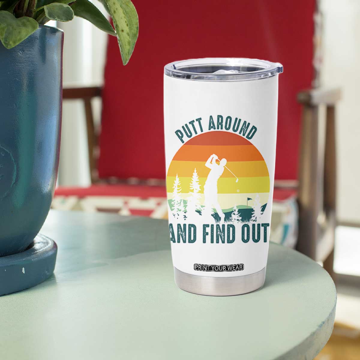 Putt Around And Find Out Tumbler Cup Funny Golf Player Gift TS12 Print Your Wear