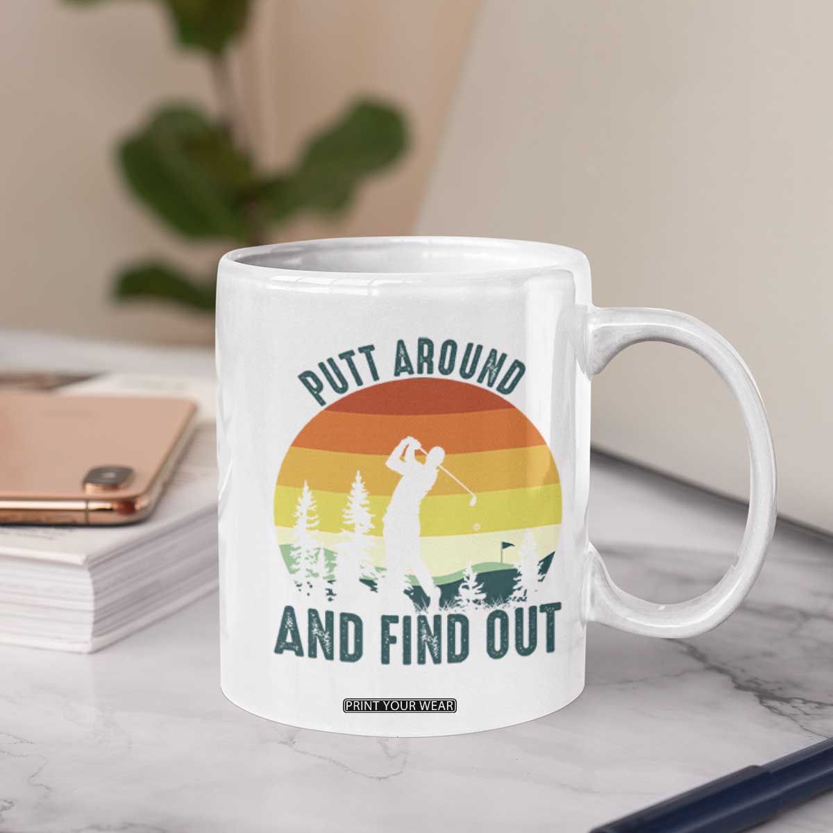 Putt Around And Find Out Coffee Mug Funny Golf Player Gift TS12 Print Your Wear