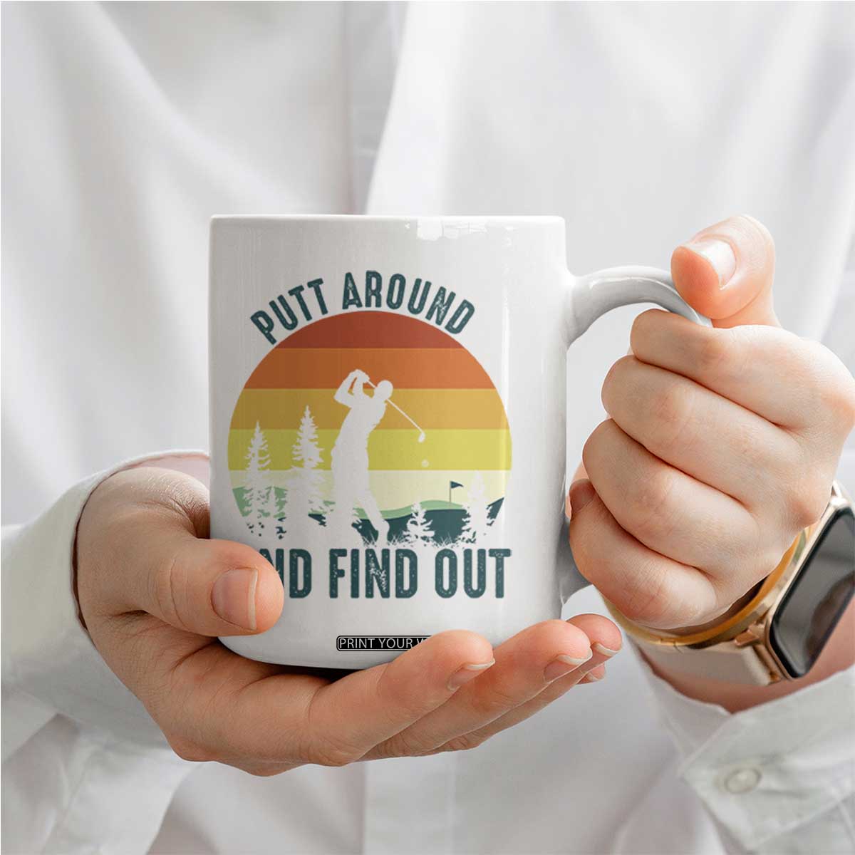 Putt Around And Find Out Coffee Mug Funny Golf Player Gift TS12 Print Your Wear