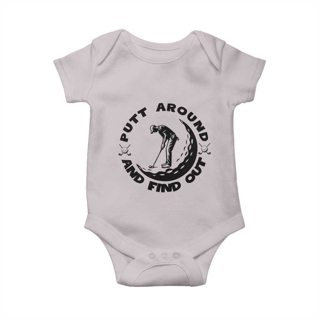 Putt Around And Find Out Baby Onesie Funny Golf Lover Gift TS12 Ice Gray Print Your Wear