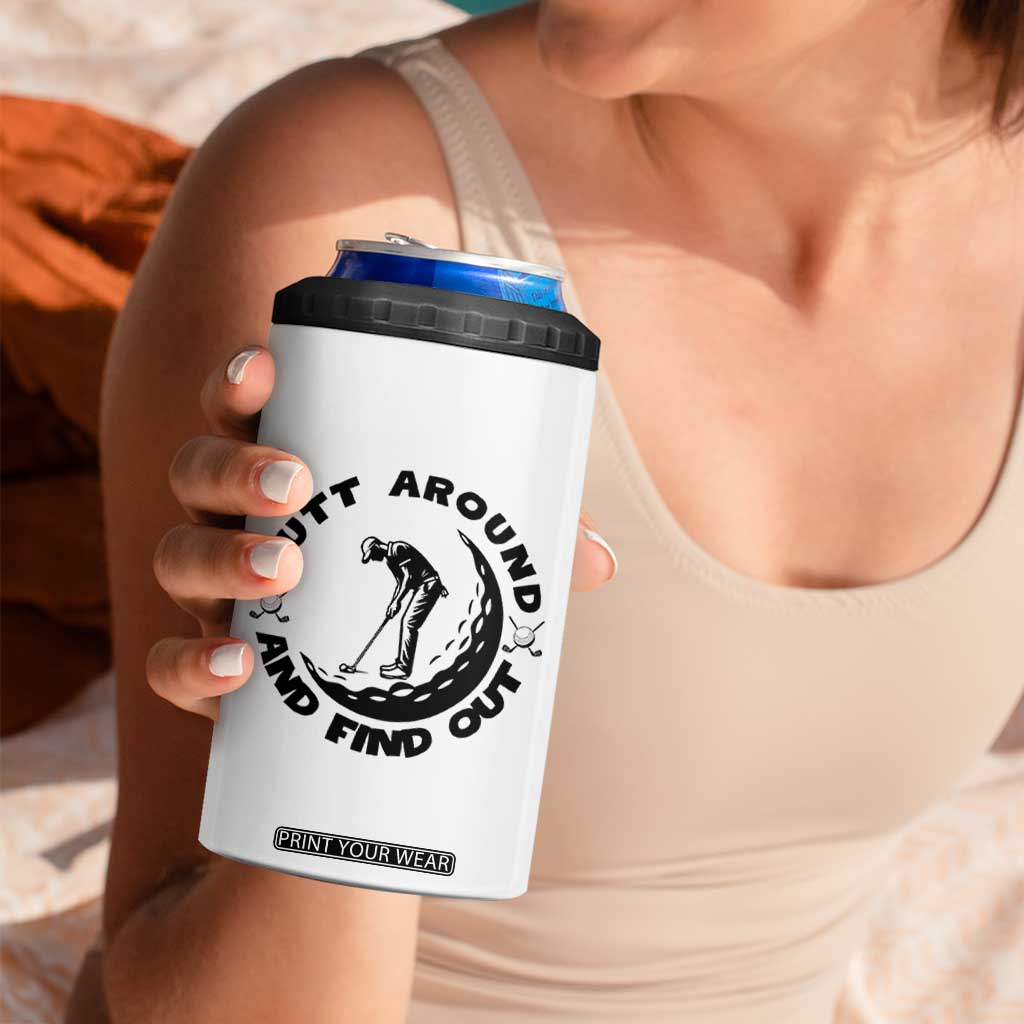 Putt Around And Find Out 4 in 1 Can Cooler Tumbler Funny Golf Lover Gift TS12 Print Your Wear