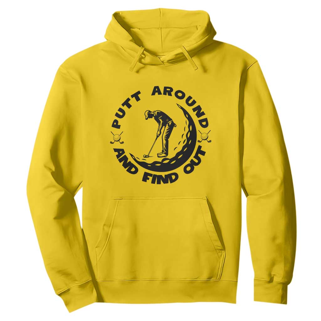 Putt Around And Find Out Hoodie Funny Golf Lover Gift TS12 Daisy Print Your Wear