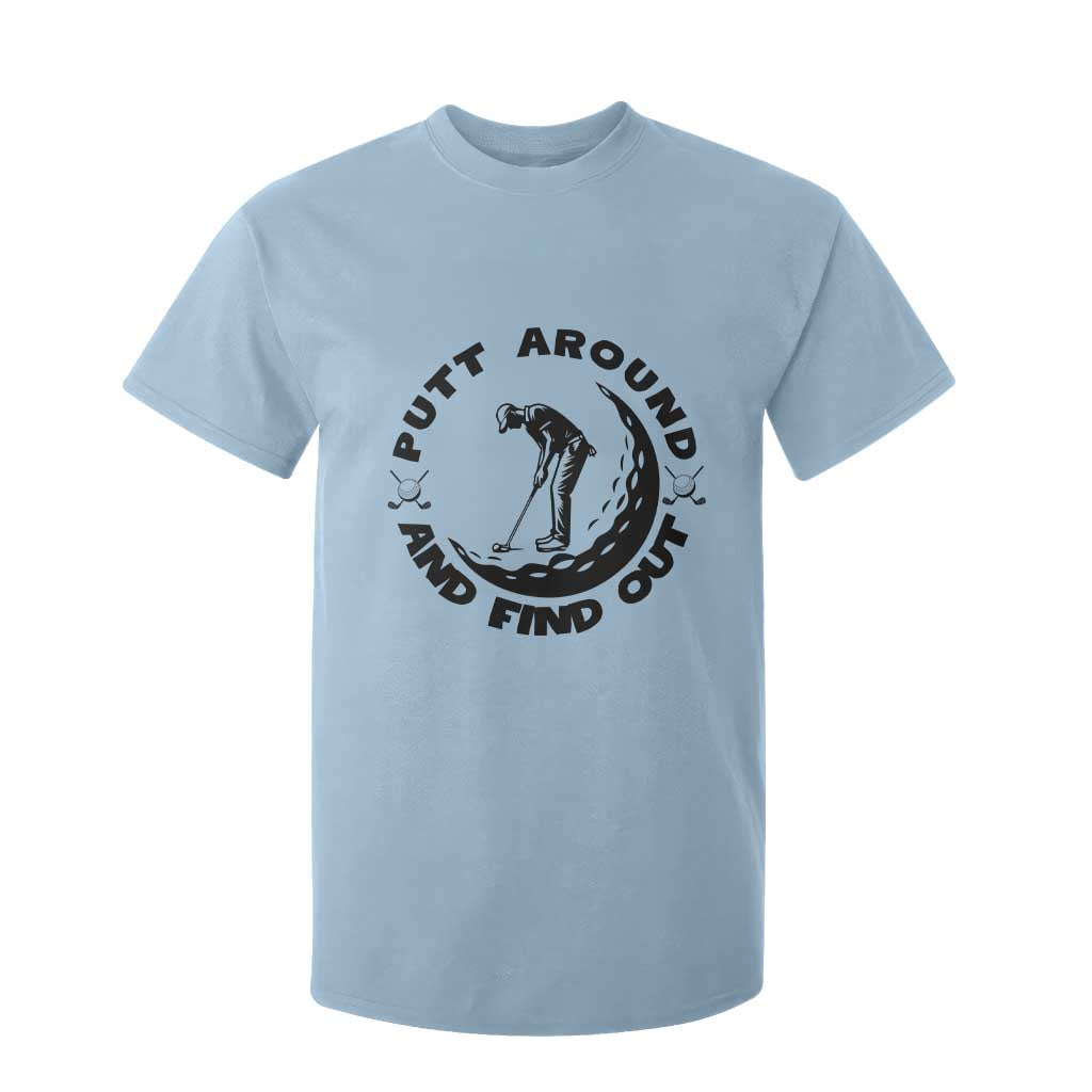 Putt Around And Find Out T Shirt For Kid Funny Golf Lover Gift TS12 Light Blue Print Your Wear
