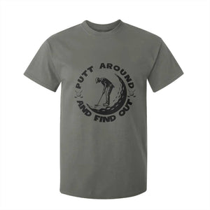 Putt Around And Find Out T Shirt For Kid Funny Golf Lover Gift TS12 Military Green Print Your Wear