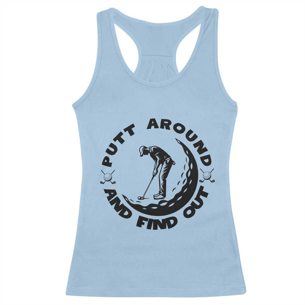 Putt Around And Find Out Racerback Tank Top Funny Golf Lover Gift TS12 Light Blue Print Your Wear