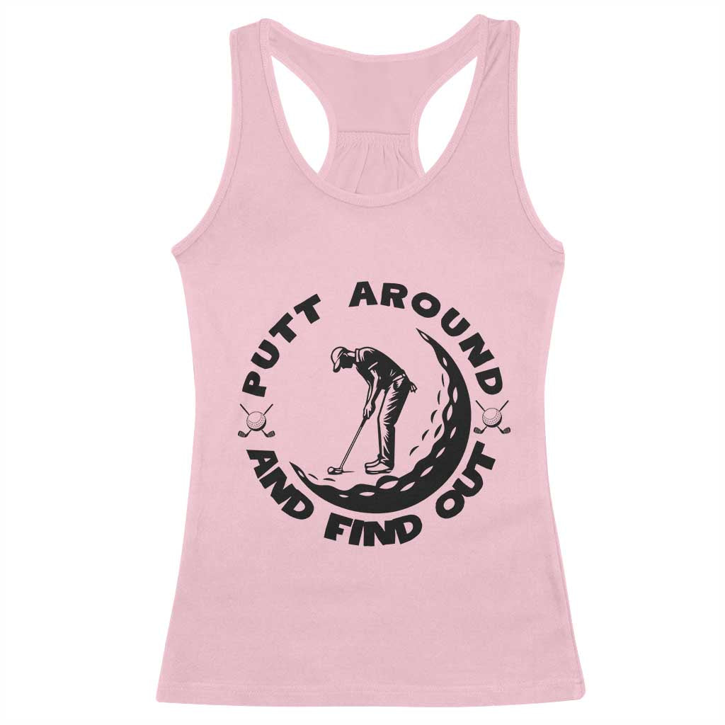 Putt Around And Find Out Racerback Tank Top Funny Golf Lover Gift TS12 Light Pink Print Your Wear