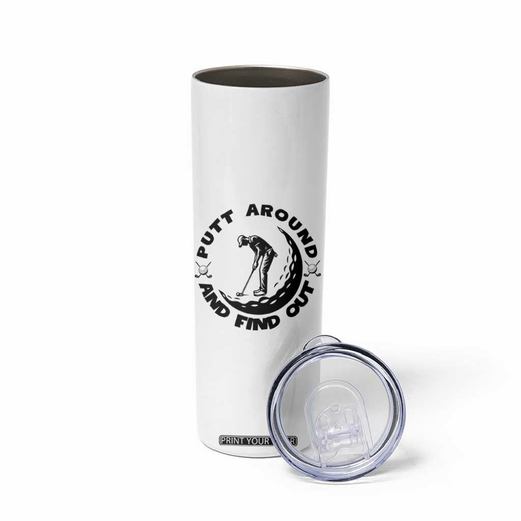 Putt Around And Find Out Skinny Tumbler Funny Golf Lover Gift TS12 Print Your Wear