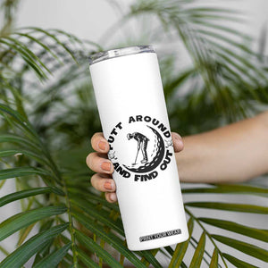 Putt Around And Find Out Skinny Tumbler Funny Golf Lover Gift TS12 Print Your Wear