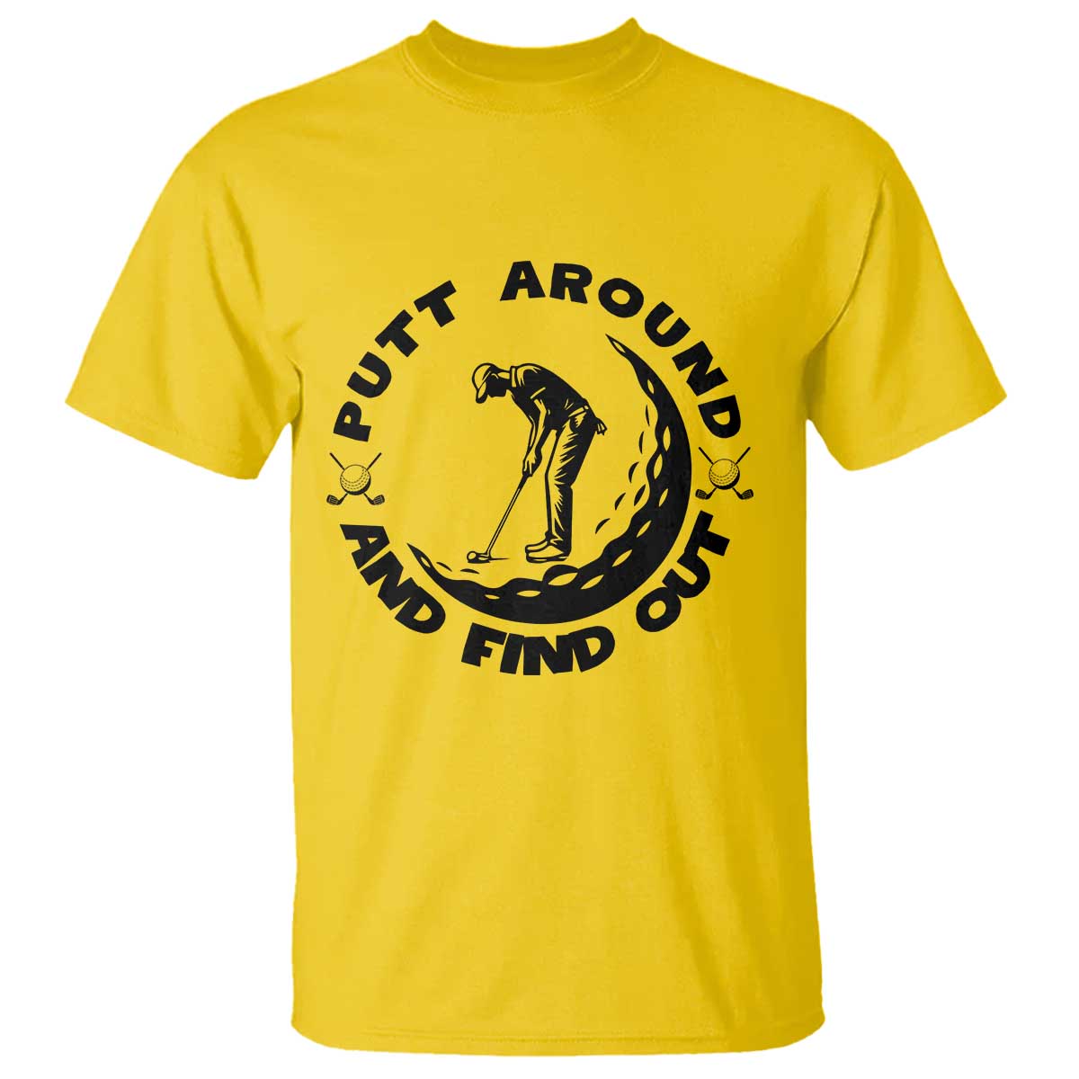 Putt Around And Find Out T Shirt Funny Golf Lover Gift TS12 Daisy Print Your Wear
