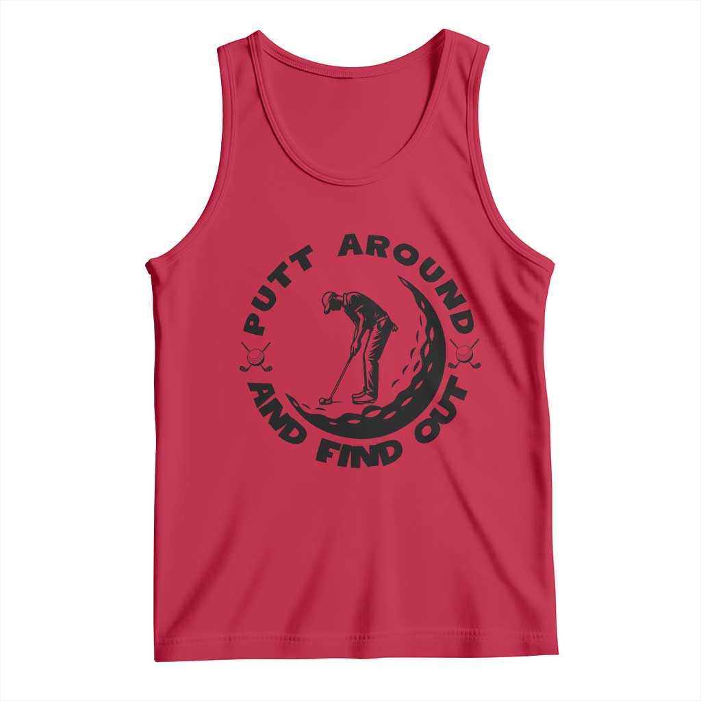 Putt Around And Find Out Tank Top Funny Golf Lover Gift TS12 Red Print Your Wear