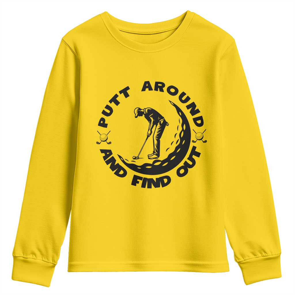 Putt Around And Find Out Youth Sweatshirt Funny Golf Lover Gift TS12 Daisy Print Your Wear