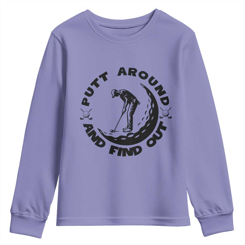 Putt Around And Find Out Youth Sweatshirt Funny Golf Lover Gift TS12 Violet Print Your Wear