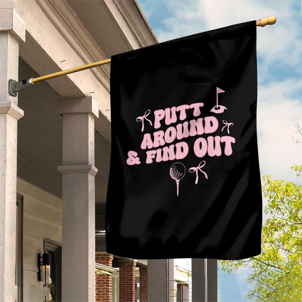 Funny Golf Gift For Women Garden Flag Putt Around And Find Out TS12 Print Your Wear