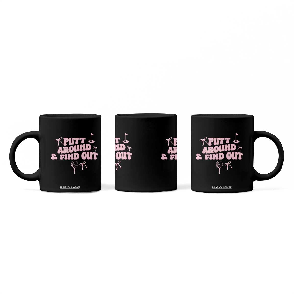 Funny Golf Gift For Women Coffee Mug Putt Around And Find Out TS12 Print Your Wear