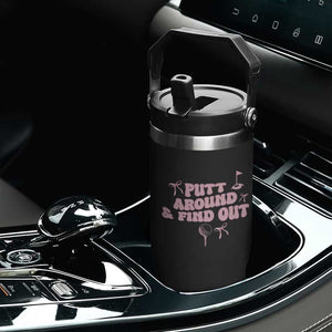 Funny Golf Gift For Women Flip Straw Tumbler Putt Around And Find Out TS12 Print Your Wear