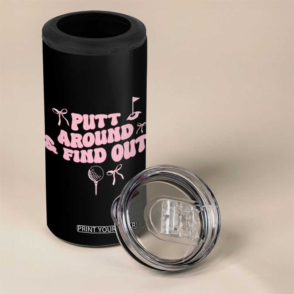 Funny Golf Gift For Women 4 in 1 Can Cooler Tumbler Putt Around And Find Out TS12 Print Your Wear