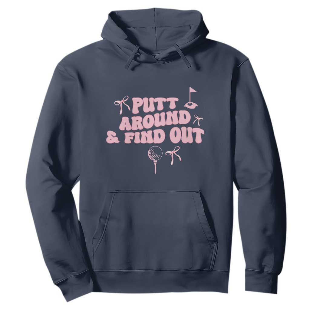 Funny Golf Gift For Women Hoodie Putt Around And Find Out TS12 Navy Print Your Wear